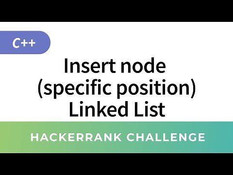 Insert a node at a specific position in a Linked List: HackerRank Data Structures Solutions in C/C++
