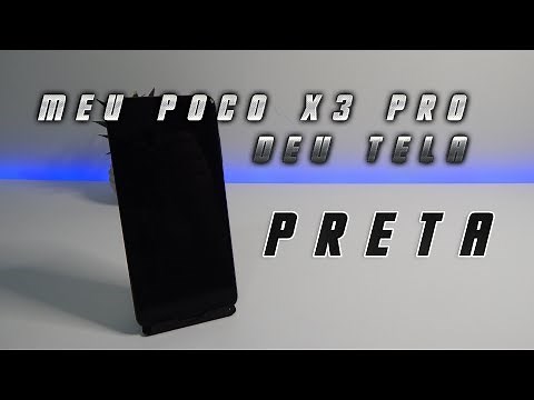 MEU POCO X3 PRO DEU TELA PRETA