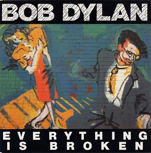 Bob Dylan - Everything Is Broken