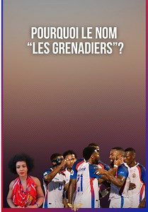 Pourquoi appelle-t-on la sélection haïtienne « Les Grenadiers »?