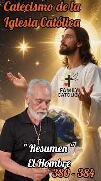 Catechism of the Catholic Church ⛪️ ✝️ from 380 to 384 "Summary" Man. #catechism 📕🙏