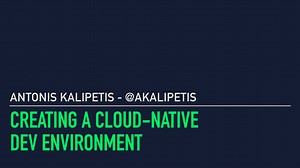 Creating a cloud-native dev environment