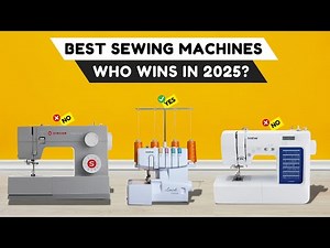Best Sewing Machines 2025 [watch before you buy]