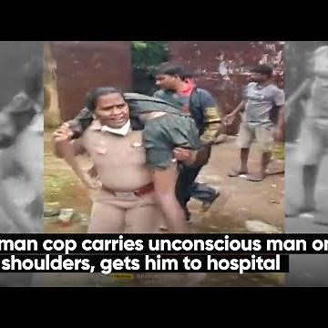 Woman cop carries unconscious man on her shoulders, gets him to hospital