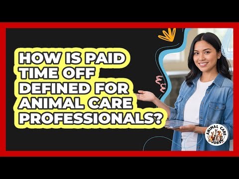 How Is Paid Time Off Defined For Animal Care Professionals?