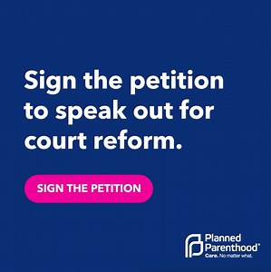 We *ALL* deserve an equal and just court system, but we keep seeing our courts only protect the rights of a select few. Join Planned Parenthood and call on lawmakers to reform our courts. Sign the petition >> | Planned Parenthood