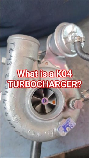 What is a K04 TURBOCHARGER? #mechanic #k04