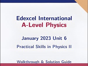 Edexcel International A-Level Physics: January 2023 Unit 6 Practical Skills in Physics II