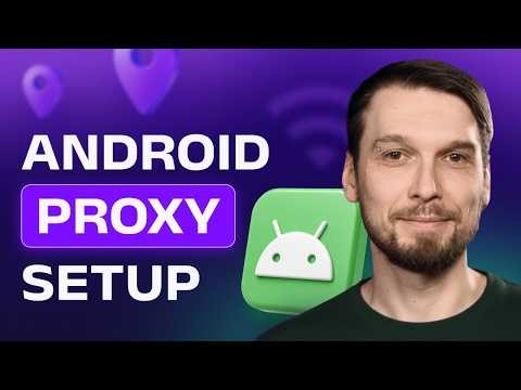 Android Proxy Setup: Complete Guide 2026