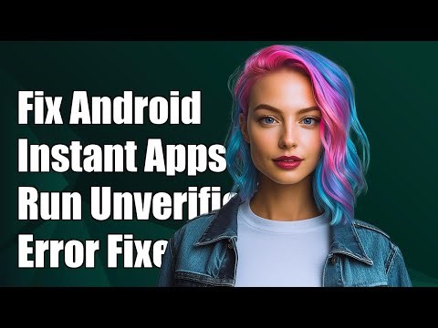 Fixing Android Instant Apps Error: 'Run Unverified Software' Issue Explained