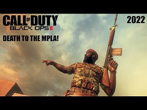 DEATH TO THE MPLA IN 2022! CALL OF DUTY: BLACK OPS II