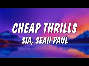 Sia - Cheap Thrills (Lyrics) ft. Sean Paul