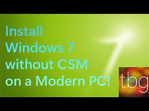Install Windows 7 on ANY Modern Hardware (WITHOUT CSM)
