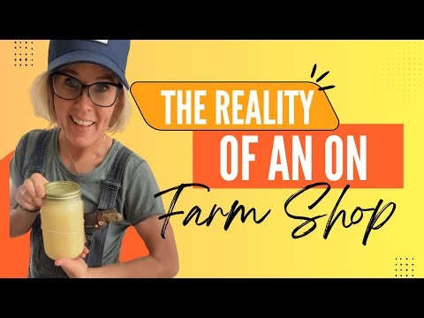 The Reality of a Small Farm Shop: You Get to Do It, But You Have to Do It