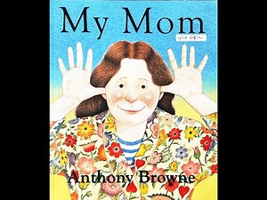 My Mom (by Anthony Browne) Read Aloud