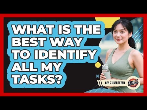 What Is The Best Way To Identify All My Tasks?