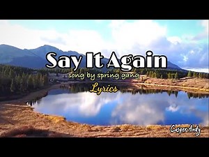 SAY IT AGAIN |Spring Gang| Lyrics