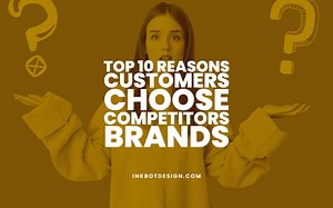 10 Reasons Customers Choose Competitors Brands In 2026