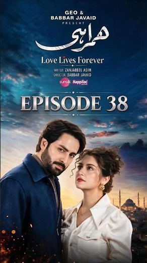 Humrahi Episode 38 Digitally Presented by Happilac Paints & Sunsilk | Danish Taimoor - Hiba Bukhari