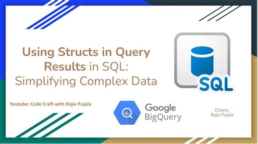 88. Using Structs in Query Results in SQL - Simplifying Complex Data | Learn AI with Rajiv Pujala