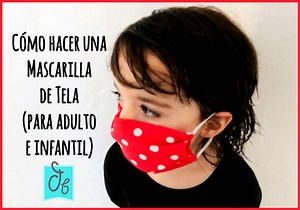 Cómo hacer mascarillas para niños y adultos