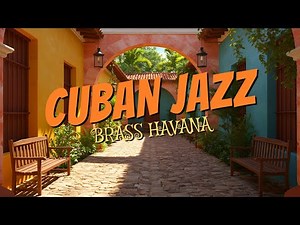 Cuban Jazz 🎺| Addictive Rhythms That Make You Dance 🕺