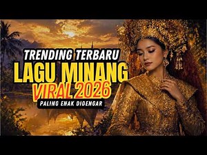 Lagu Minang Viral 2026 – Trending Terbaru Paling Enak Didengar