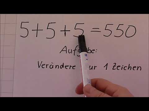 5+5+5=550?? wie geht das? Verändere nur ein Zeichen
