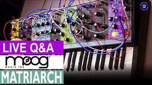Sonic LAB: Live Chat With Moog Engineers And Matriarch