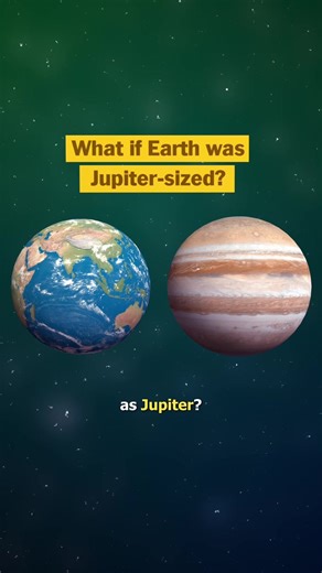 What if Earth Were the Same Size as Jupiter?