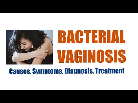 Bacterial Vaginosis - overview (causes, symptoms, diagnosis, treatment, complications)