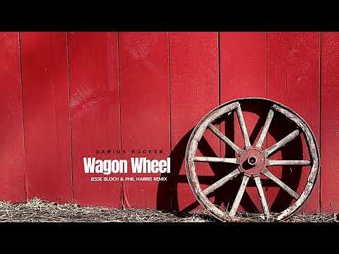 Darius Rucker - Wagon Wheel (Jesse Bloch & Phil Harris Remix)