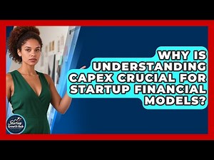 Why Is Understanding CapEx Crucial For Startup Financial Models? - The Startup Growth Hub