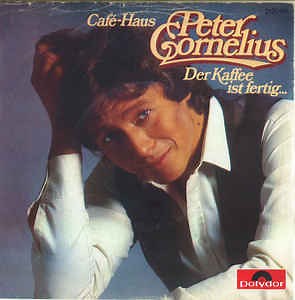 Peter Cornelius - Der Kaffee Ist Fertig...
