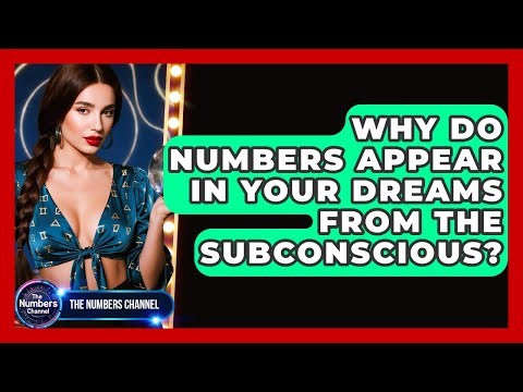 Why Do Numbers Appear In Your Dreams From The Subconscious? - The Numbers Channel