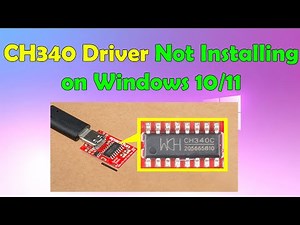 How to Resolve CH340 Driver Installation Failures on Windows 10 & 11