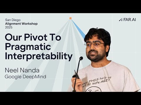 Neel Nanda - Our Pivot To Pragmatic Interpretability [Alignment Workshop]