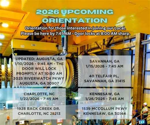 UPDATED: AUGUSTA, GA ORIENTATION: 1/10/2026 - 9:45 AM - The door will lock promptly at 10:00 am. All other orientations - be there by 7:45 am as the door locks promptly at 8:00 am. | Millwright Local 1263