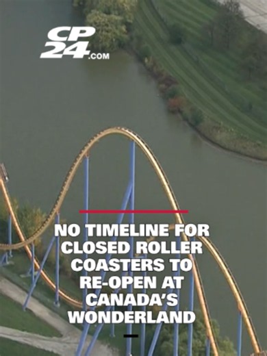 No timeline for closed roller coasters to re-open at Canada’s Wonderland - Canada’s Wonderland says that two roller coasters shut down after a deadly accident in the U.S. will remain closed with no timeline for re-opening.