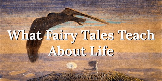 What Fairy Tales Teach About Life