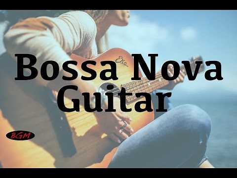 Cafe Music - Bossa Nova Guitar Music - Relaxing Music - Background Music - Chill Out Music