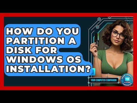 How Do You Partition A Disk For Windows OS Installation? - Your Computer Companion