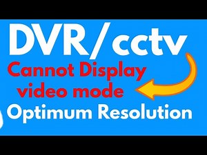 DVR cctv Cannot Display This Video Mode Optimum Resolution