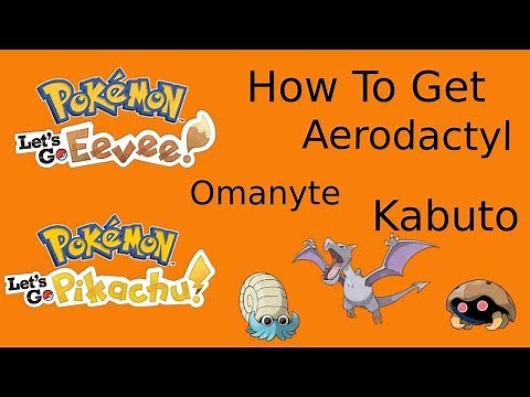 Pokemon Lets Go How to Get Aerodactyl, Kabuto and Omanyte