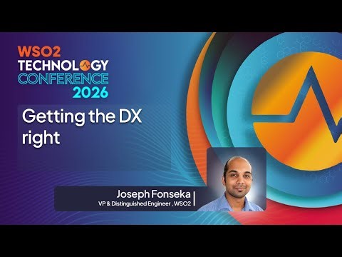 Getting the DX right | WSO2 Technology Conference 2026
