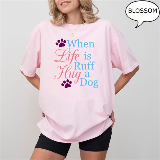 Dog Shirts When Life is Ruff Hug A Dog T Shirts Hoodies Sweatshirts - Etsy