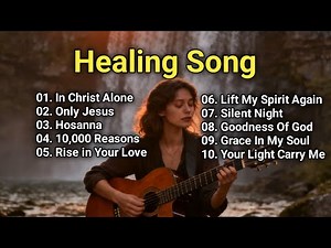 Christian Healing Songs | Worship Music for Peace & Prayer