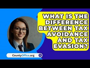What Is the Difference Between Tax Avoidance and Tax Evasion? - CountyOffice.org