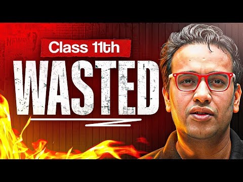 Class 11th WASTED??.....Its time to FIX😎🔥 || Must Watch✅