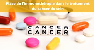 Immunothérapie du cancer du sein: Prise en charge, impacts et intérêts